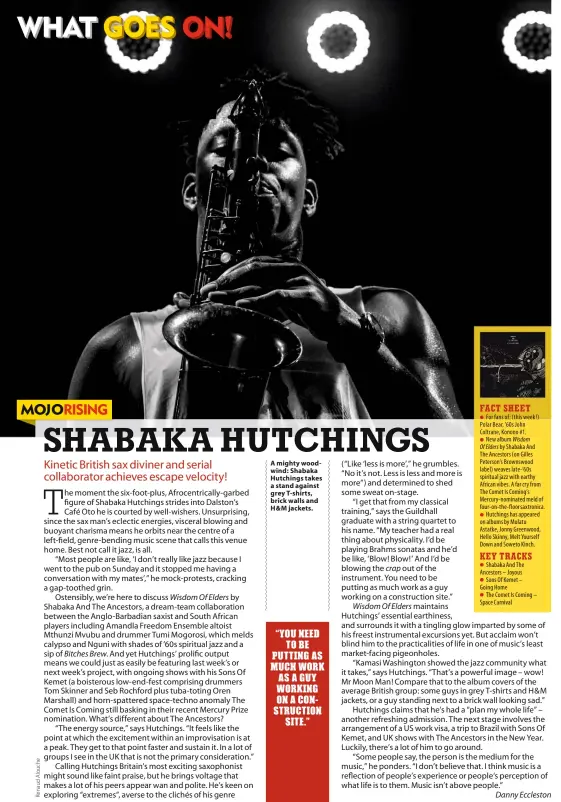  ??  ?? A mighty woodwind: Shabaka Hutchings takes a stand against grey T-shirts, brick walls and H&M jackets.