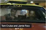  ?? ?? Tom Cruise and Jamie Foxx