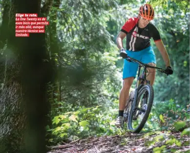  ??  ?? Elige tu ruta.La One Twenty es de esas bicis que permite ir más allá, aunque nuestra técnica sea limitada.