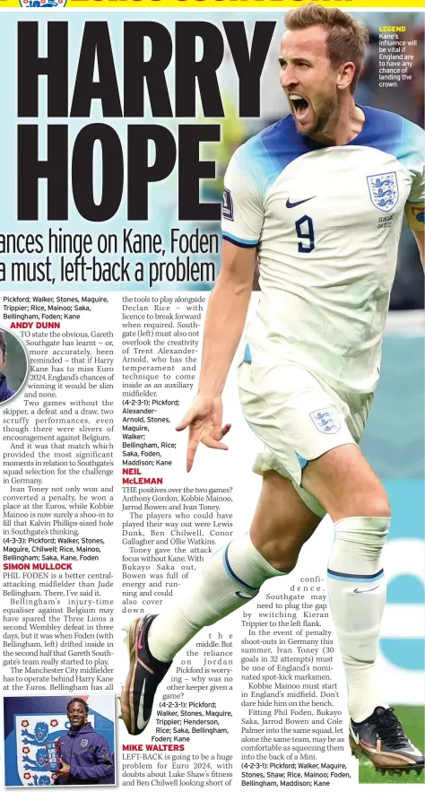  ?? ?? LEGEND Kane’s influence will be vital if England are to have any chance of landing the crown