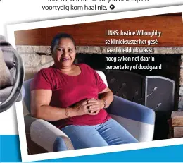  ??  ?? LINKS: Justine Willoughby se klinieksus­ter het gesê haar bloeddruk was so hoog sy kon net daar ’n beroerte kry of doodgaan!