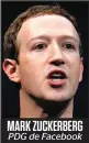  ??  ?? MARK ZUCKERBERG PDG de Facebook