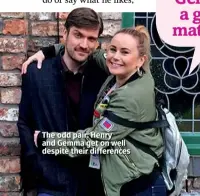  ??  ?? The odd pair: Henry and Gemma get on well despite their difference­s