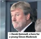  ??  ?? > Derek Quinnell, a hero for a young Simon Muderack