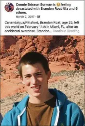  ??  ?? After Nancy’s friend request to Brandon was accepted, the first post on his Facebook page was from his mother, Connie, who said her son died of an accidental overdose on Feb. 14, 2017.
