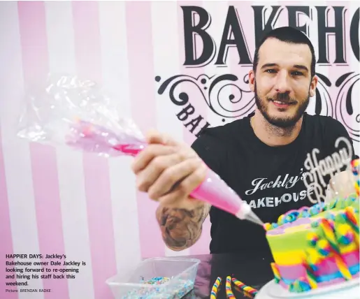  ?? Picture: BRENDAN RADKE ?? HAPPiER DAYS: Jackley's Bakehouse owner Dale Jackley is looking forward to re-opening and hiring his staff back this weekend.