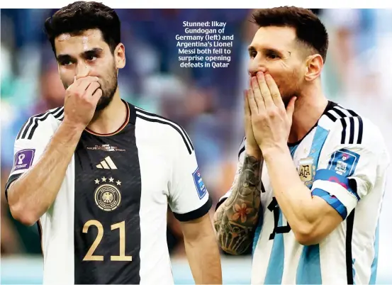  ?? ?? Stunned: Ilkay Gundogan of Germany (left) and Argentina’s Lionel Messi both fell to surprise opening defeats in Qatar