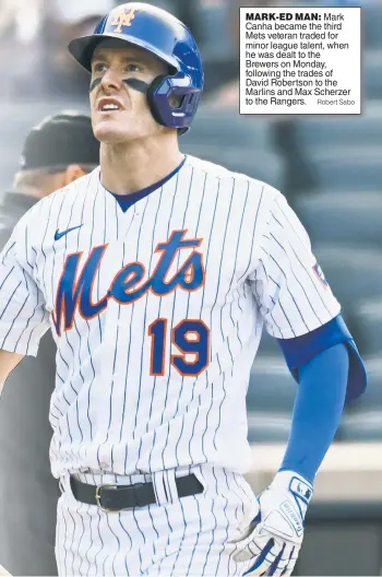  ?? Robert Sabo ?? MARK-ED MAN: Mark Canha became the third Mets veteran traded for minor league talent, when he was dealt to the Brewers on Monday, following the trades of David Robertson to the Marlins and Max Scherzer to the Rangers.