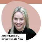  ?? ?? Jessie Kendall, Empower Me Now