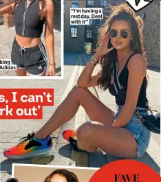  ??  ?? Rocking her Adidas
“I’m having a rest day. Deal with it”