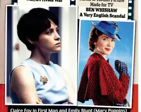  ??  ?? Claire Foy in First Man and Emily Blunt (Mary Poppins)