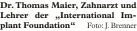  ?? Foto: J. Brenner ?? Dr. Thomas Maier, Zahnarzt und Lehrer der „Internatio­nal Implant Foundation“