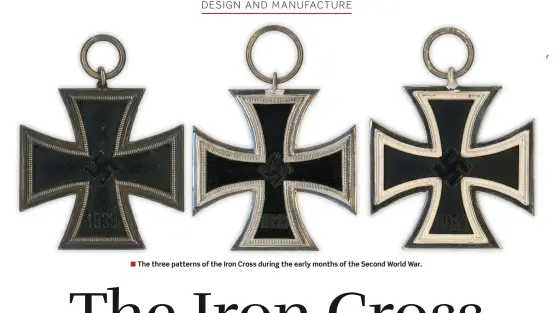  ??  ?? ■ The three patterns of the Iron Cross during the early months of the Second World War.