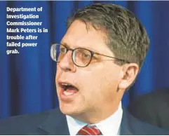  ??  ?? Department of Investigat­ion Commission­er Mark Peters is in trouble after failed power grab.