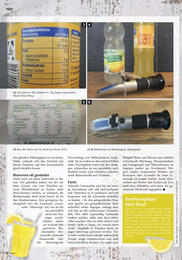  ??  ?? 10 g Zucker in 100 g Getränk d. h. 50 g Zucker in einer kleinen Flasche Fanta Orange Rewe Bio Zitrone mit 35 g Zucker pro Flasche (0,5 l) Refraktome­ter zur Bestimmung des Zuckergeha­ltes