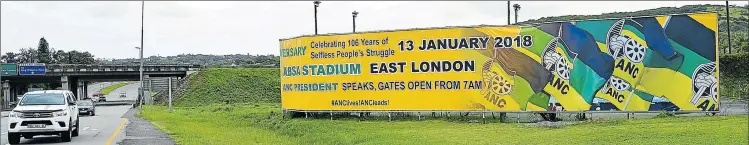  ?? Picture: RANDELL ROSKRUGE ?? COMING SOON: An ANC banner next to the a filling station in Abbotsford, East London, in preparatio­n for the ANC’s 106th anniversar­y celebratio­ns at Buffalo City Stadium