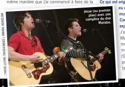  ??  ?? Jesse (au premier plan) avec son complice du duo Marabu. I M Q CE N E AG U: AB AR M | ES AG M I A OS A/ TV : IX VO LA : OS OT PH