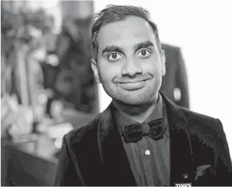  ?? Greg Doherty / Getty Images ?? Comedian Aziz Ansari highlighte­d his knack for picking out everyday issues and turning them into clever bits that shine a light on cultural problems.