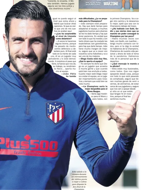  ??  ?? Koke saluda a la cámara durante un entrenamie­nto del Atlético previo a viajar a Lisboa para disputar la fase final de la Champions.