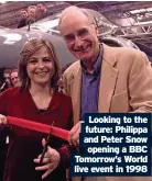 ?? ?? Looking to the future: Philippa and Peter Snow opening a BBC Tomorrow’s World live event in 1998