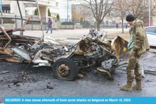  ?? ?? BELGOROD: A view shows aftermath of fresh aerial attacks on Belgorod on March 16, 2024.