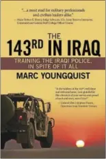  ?? CONTRIBUTE­D PHOTO ?? The cover of “The 143rd in Iraq, Boots on the Ground Training Iraqi Police in Spite of it All”