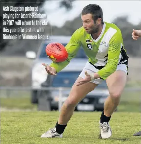  ??  ?? Ash Clugston, pictured playing for Jeparit-rainbow in 2017, will return to the club this year after a stint with Dimboola in Wimmera league.