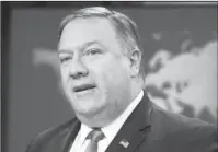  ?? The Associated Press ?? ANNOUNCEME­NT: Secretary of State Mike Pompeo announces the creation of the Iran Action Group at the State Department on Thursday in Washington.