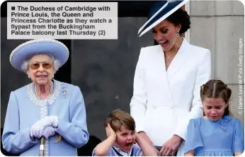  ?? ?? ■ The Duchess of Cambridge with Prince Louis, the Queen and Princess Charlotte as they watch a flypast from the Buckingham Palace balcony last Thursday (2)
