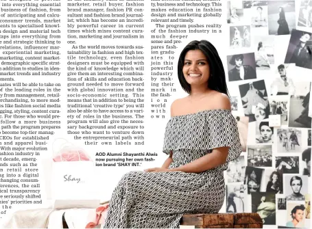  ??  ?? AOD Alumni Shayanthi Alwis now pursuing her own fashion brand ‘SHAY INT.’