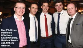  ??  ?? Dan O’Sullivan, Domhnaill O’Sullivan, Kevin McCarthy, Matthew Rennie and Anthony Wharton.