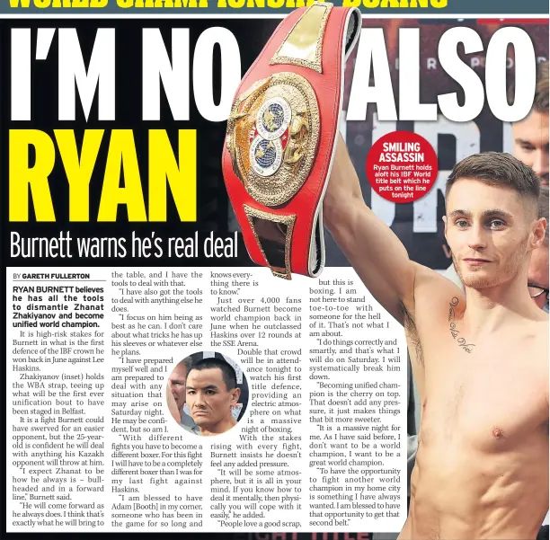  ??  ?? SMILING ASSASSIN Ryan Burnett holds aloft his IBF World title belt which he puts on the line tonight