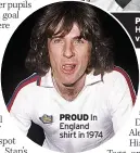 ?? ?? PROUD In England shirt in 1974