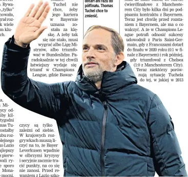  ?? ?? Od triumfu w LM w 2020 roku Bayern Monachium nie dotarł ani razu do półfinału. Thomas Tuchel chce to zmienić.