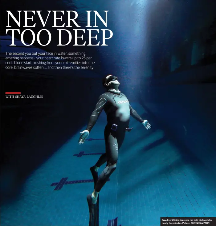  ??  ?? Freediver Clinton Laurence can hold his breath for nearly five minutes. Picture: GLENN HAMPSON