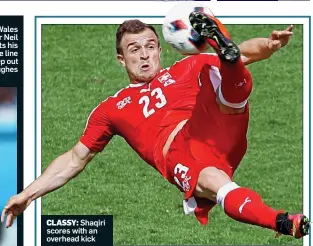  ??  ?? CLASSY: Shaqiri scores with an overhead kick