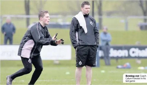  ??  ?? Bowing out Coach Calum Forester in his last game