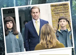  ?? ?? CHALLENGIN­G ... Samuel West also stars in this unnerving tale