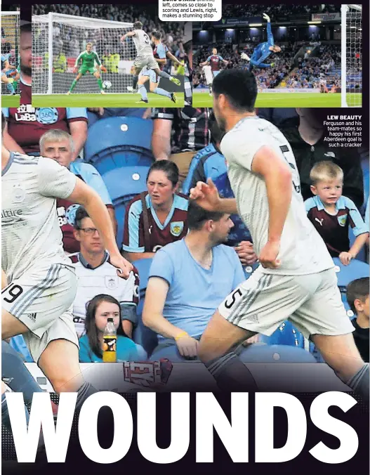 ??  ?? EURO STARS Shinnie, left, comes so close to scoring and Lewis, right, makes a stunning stop LEW BEAUTY Ferguson and his team-mates so happy his first Aberdeen goal is such a cracker SO TURF TO TAKE