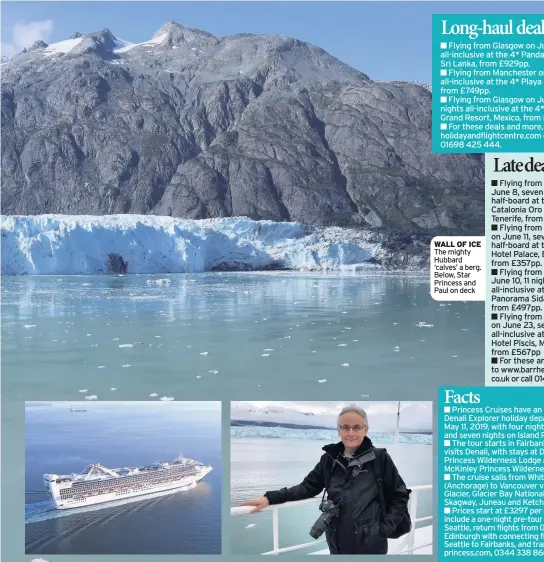  ??  ?? WALL OF ICE The mighty Hubbard ‘calves’ a berg. Below, Star Princess and Paul on deck