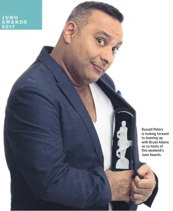  ??  ?? Russell Peters is looking forward to teaming up with Bryan Adams as co-hosts of this weekend’s Juno Awards.