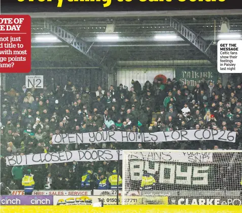  ?? ?? GET THE MESSAGE Celtic fans show their feelings in Paisley last night