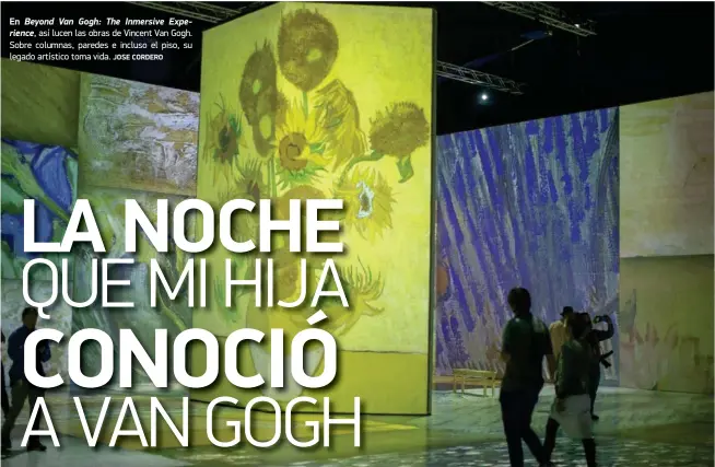  ?? JOSE CORDERO ?? En Beyond Van Gogh: The Inmersive Experience, así lucen las obras de Vincent Van Gogh. Sobre columnas, paredes e incluso el piso, su legado artístico toma vida.
