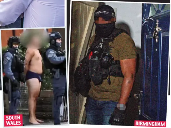  ??  ?? Rude awakening: A man is arrested in South Wales, left, while a masked officer raids a property in Birmingham BIRMINGHAM SOUTH WALES