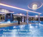  ??  ?? Viel Raum für Erholung: die Wellness- und Wasserwelt