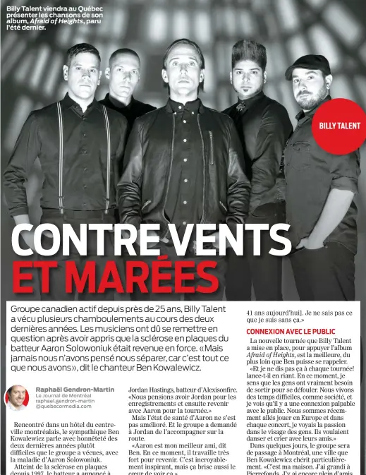  ??  ?? Billy Talent viendra au Québec présenter les chansons de son album, Afraid of Heights, paru l’été dernier.