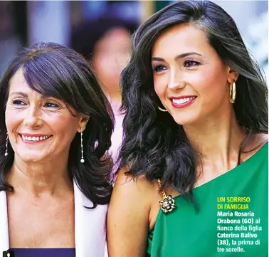  ??  ?? Maria Rosaria Orabona (60) al fianco della figlia Caterina Balivo
(38), la prima di tre sorelle.