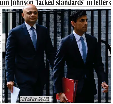  ?? ?? PRESSURE TACTICS? Sajid Javid (left) and Rishi Sunak