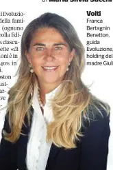  ??  ?? Volti
Franca Bertagnin Benetton, guida Evoluzione, la holding della madre Giuliana