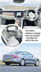  ??  ?? The S90’s interior is simple and very stylish – just like the rest of the car